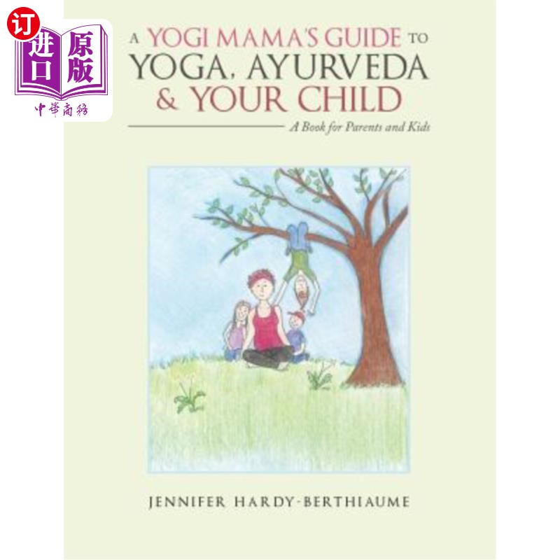 海外直订A Yogi Mama'S Guide to Yoga, Ayurveda and Your Child: A Book For Parents And Kid 瑜伽妈妈的瑜伽指南，阿育吠