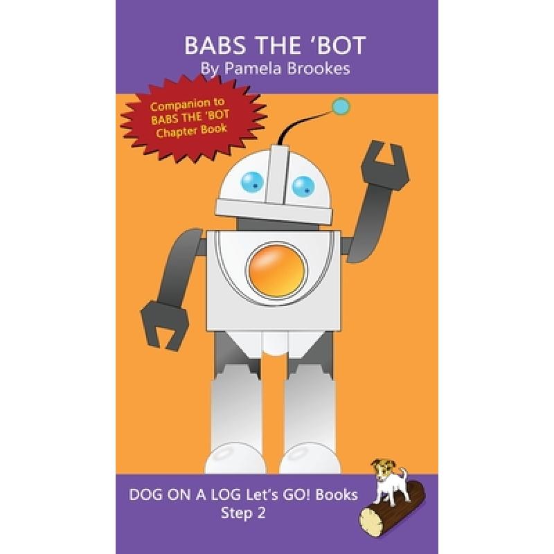 【4周达】Babs The 'Bot: Sound-Out Phonics Books Help Developing Readers, including Students with Dysl... [9781648310591]
