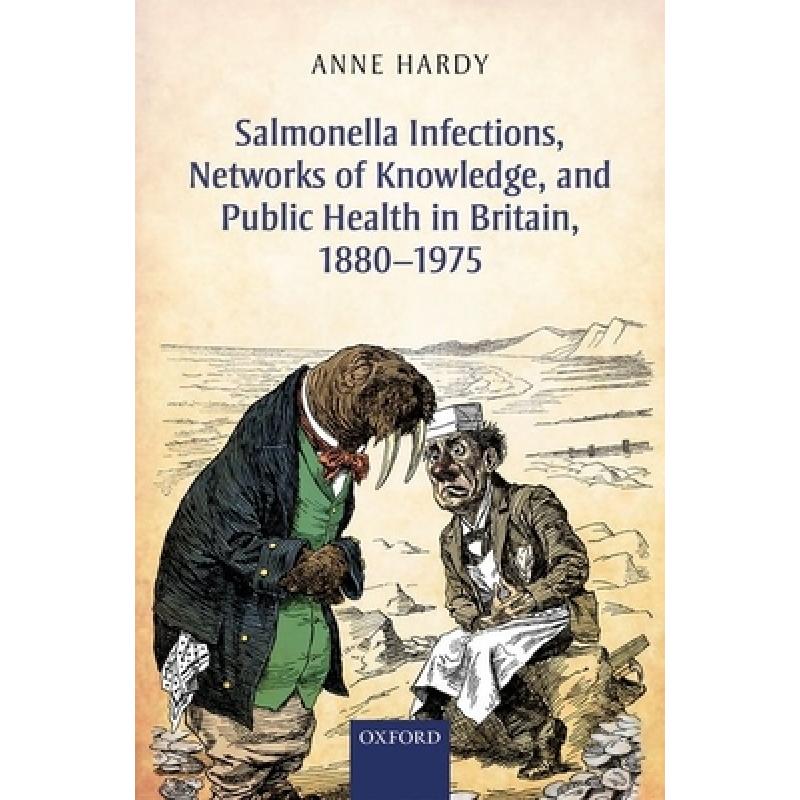 预订 英国沙门菌感染、知识网络与公共卫生，1880-1975 Salmonella Infections, Networks of Knowledge, and ... [9780198704973]
