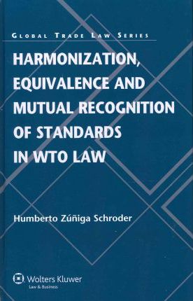 预订 Harmonization, Equivalence and Mutual Recognition of Standards in WTO Law [9789041136572]