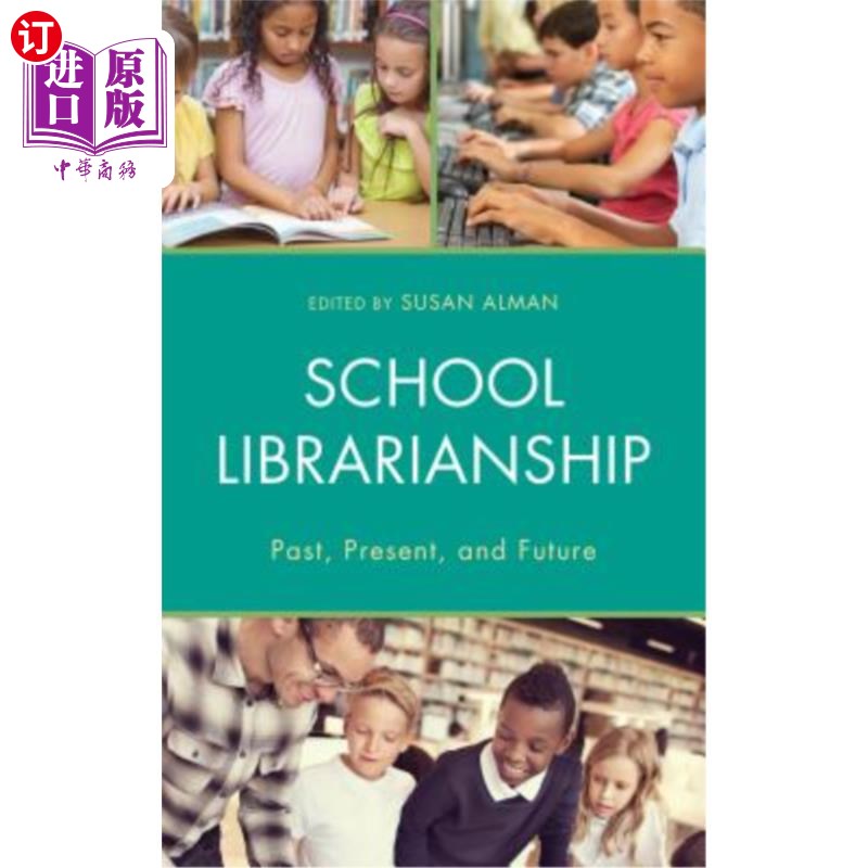 海外直订School Librarianship: Past, Present, and Future 学校图书馆:过去，现在和未来