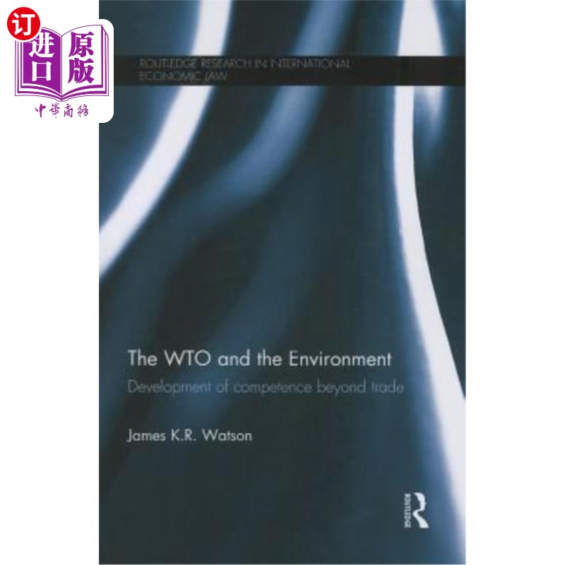 海外直订The Wto and the Environment: Development of Competence Beyond Trade Wto与环境：超越贸易能力的发展