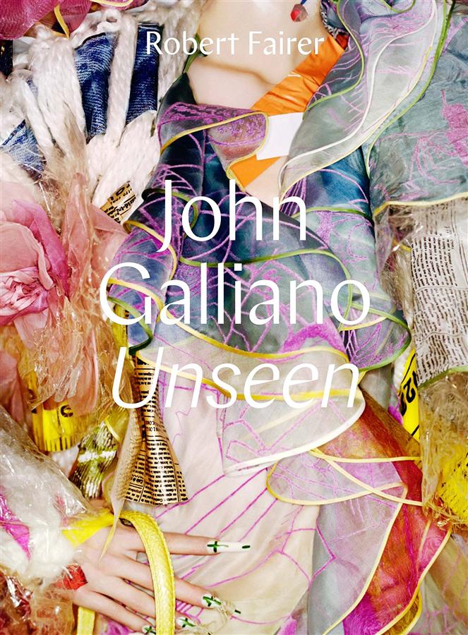【现货】John Galliano Unseen Robert Fairer 进口艺术 约翰·加利亚诺设计集：无形 服装设计师 服饰时尚 艺术服装服饰设计