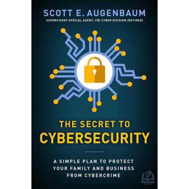【4周达】网络安全的秘密 The Secret to Cybersecurity: A Simple Plan to Protect Your Family and Busines... [9781948677080]
