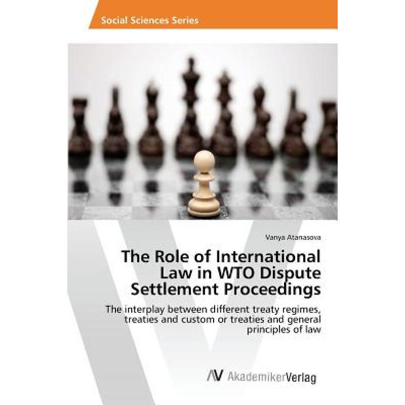 【4周达】The Role of International Law in WTO Dispute Settlement Proceedings [9783639865950]
