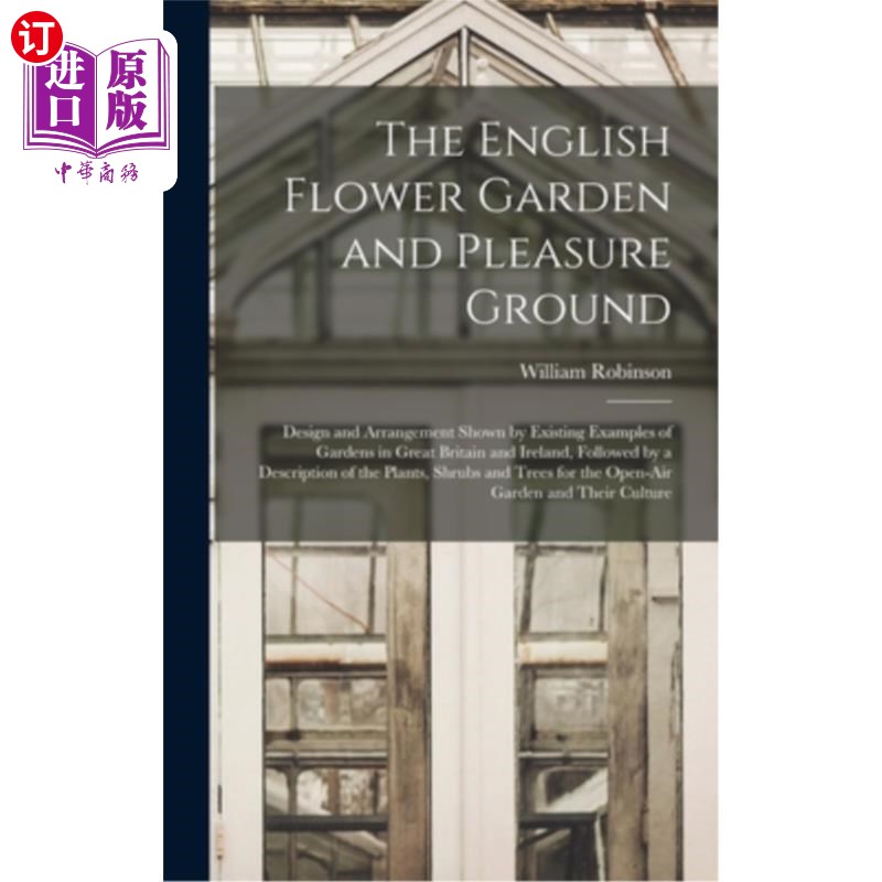 海外直订The English Flower Garden and Pleasure Ground: Design and Arrangement Shown by E 英国花园和游乐场:设计和布