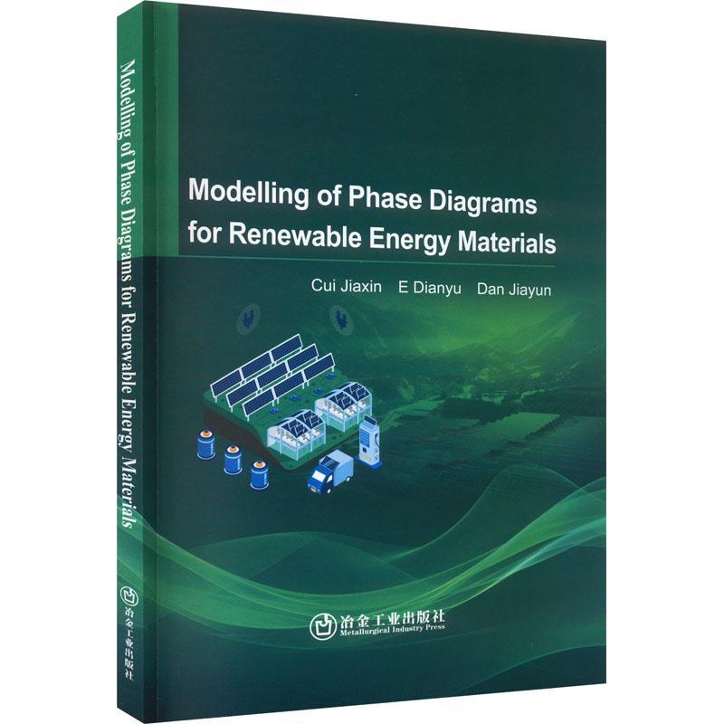 [rt] Modelling of phase diagrams for renewable energy materials    冶金工业出版社  工业技术