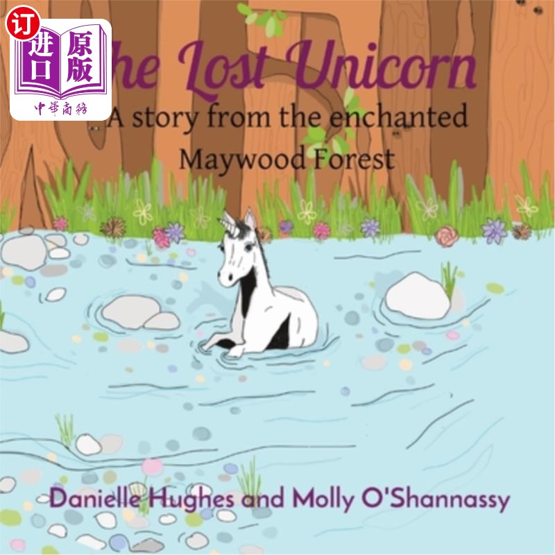 海外直订The Lost Unicorn: A story from the enchanted Maywood Forest 迷路的独角兽：魔法梅伍德森林的故事