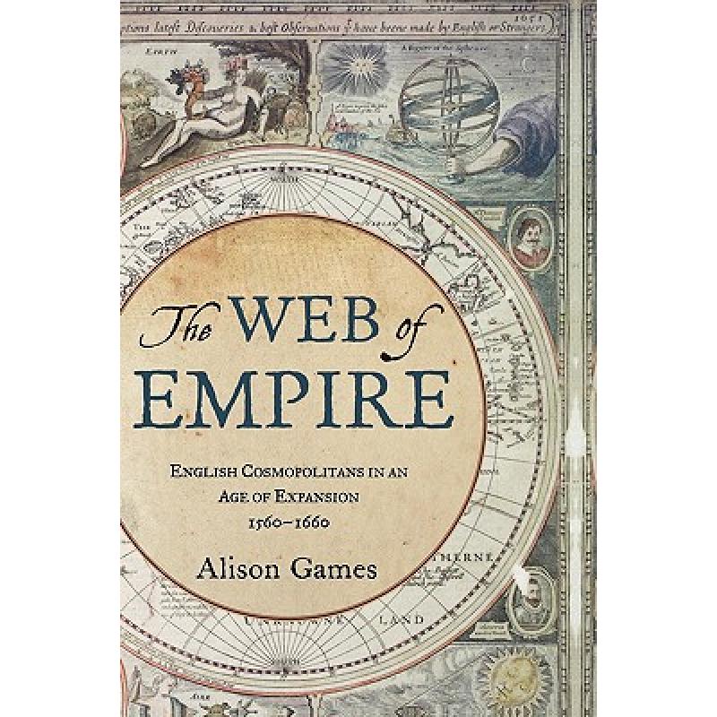 【4周达】帝国网络：扩张时代英国人四海为家，1560-1660 The Web of Empire [9780195335545]