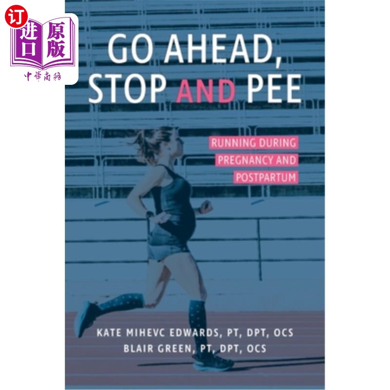 海外直订医药图书Go Ahead, Stop and Pee: Running During Pregnancy and Postpartum 继续，停下来小便：孕期和产后跑步